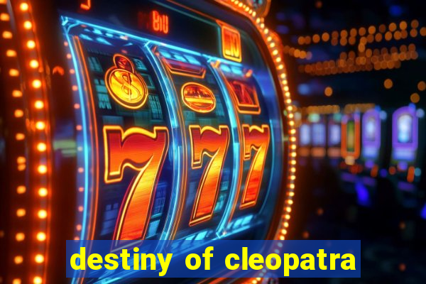 destiny of cleopatra